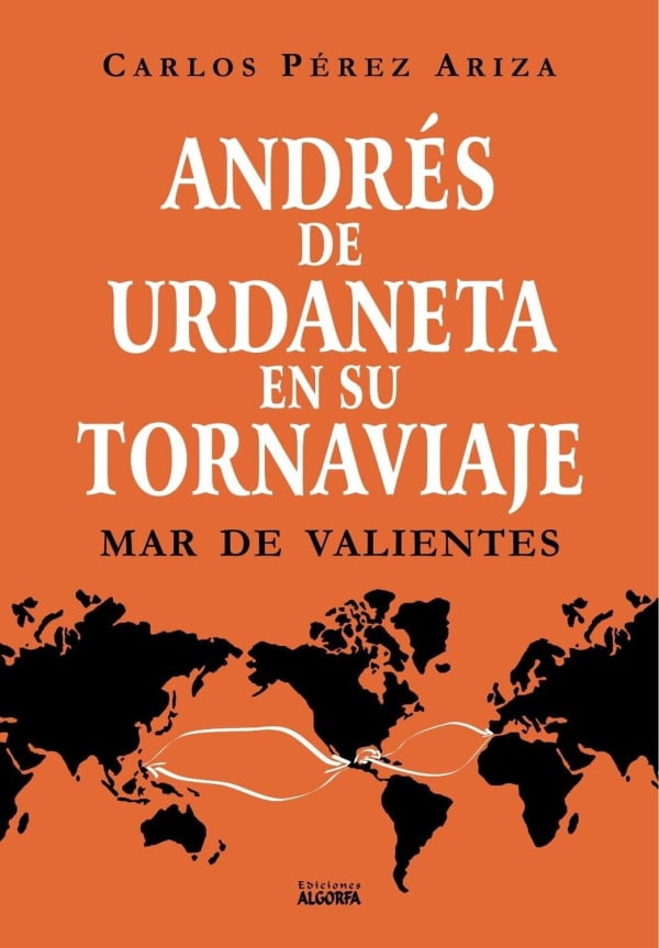Andrés de Urdaneta en su Tornaviaje mar de valientes. Portada del libro.