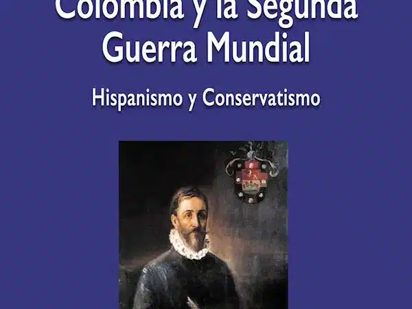 Presentación de La Legación Española en Colombia y la Segunda Guerra Mundial