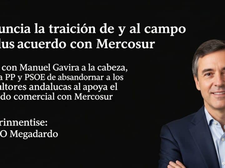 VOX denuncia la traición de PP y PSOE al campo andaluz por el acuerdo con Mercosur